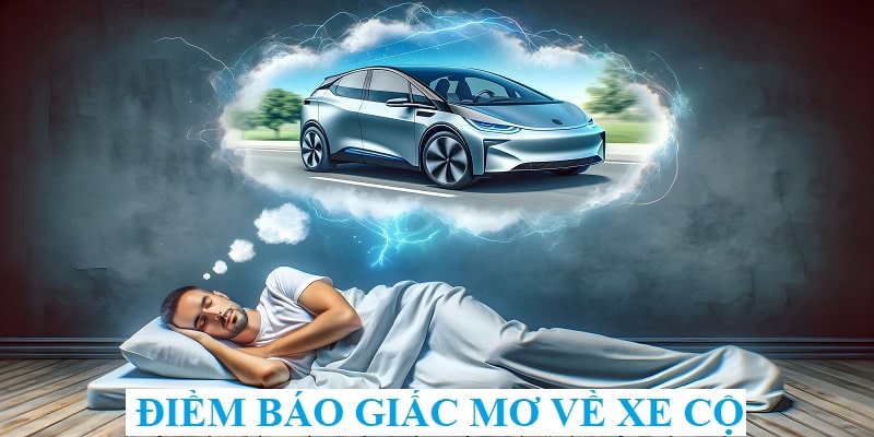 Giấc mơ xe cộ báo điều gì