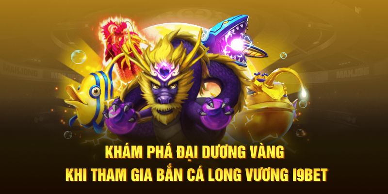 Bắn Cá Long Vương i9bet