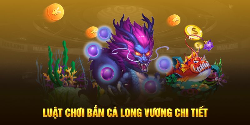 Luật trong bắn cá Long Vương